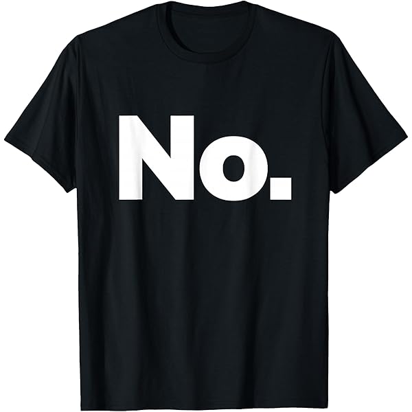 Amazon.com: No Tee Shirt T-Shirt : Clothing, Shoes & Jewelry